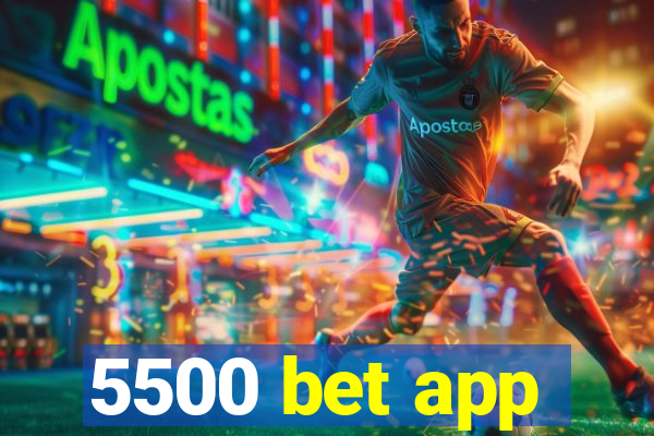 5500 bet app